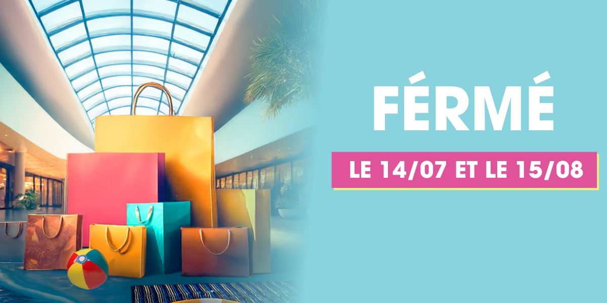  Fermeture exceptionnelle le 14 juillet et le 15 août